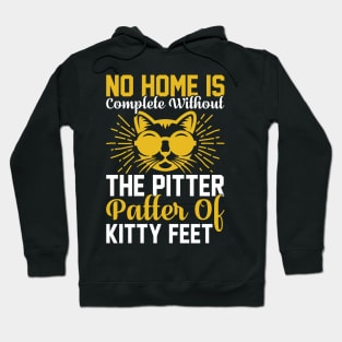 No Home Is Complete Without The Pitter Patter Of Kitty Feet T Shirt For Women Men Hoodie